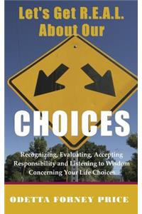 Let's Get Real About Our Choices