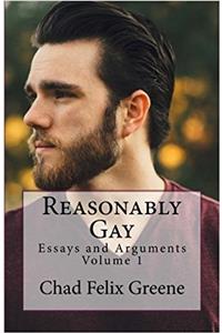 Reasonably Gay: Volume 1 (Essays and Arguments)