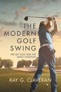 The Modern Golf Swing: Pre-Set Golf and the Impact Position