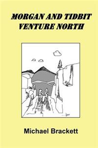Morgan And Tidbit Venture North