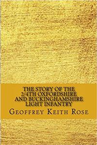 The Story of the 2/4th Oxfordshire and Buckinghamshire Light Infantry