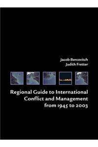 Regional Guide to International Conflict and Management from 1945 to 2003