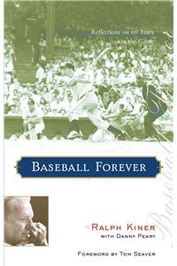 Baseball Forever: Reflections on 60 Years in the Game