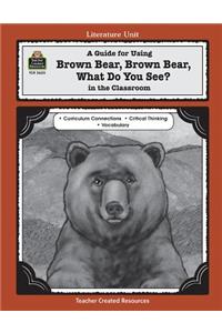 A Guide for Using Brown Bear, Brown Bear, What Do You See? in the Classroom