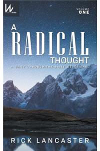 A Radical Thought - Volume One, Hard Cover Edition: A Daily Through-the-Bible Devotional