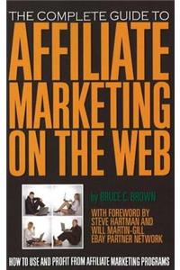 Complete Guide to Affiliate Marketing on the Web