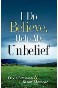 I Do Believe, Help My Unbelief