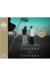Forgiving Our Fathers and Mothers