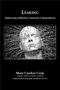 Leaking. Addressing Addiction Counselor Codependency