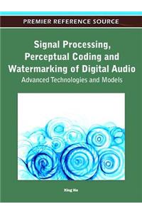 Signal Processing, Perceptual Coding and Watermarking of Digital Audio