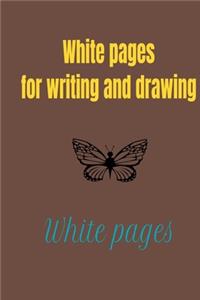 White pages for writing and drawing