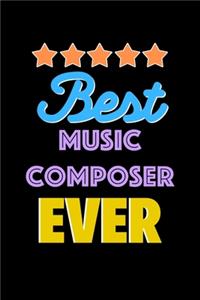Best Music Composer Evers Notebook - Music Composer Funny Gift