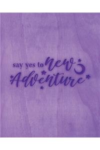 Say Yes To A New Adventure