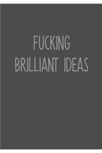Fucking Brilliant Ideas