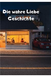 Die wahre Liebe Geschichte