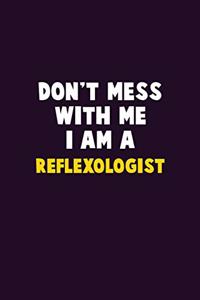 Don't Mess With Me, I Am A Reflexologist