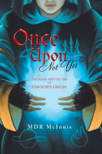 Once Upon... Not Yet: The Elder and the Fire of Unknown Origin