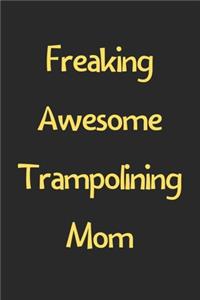 Freaking Awesome Trampolining Mom