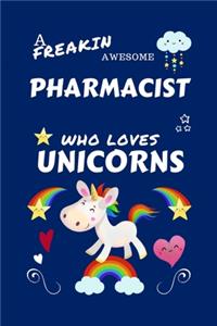 A Freakin Awesome Pharmacist Who Loves Unicorns