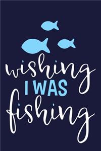 Wishing I Was Fishing