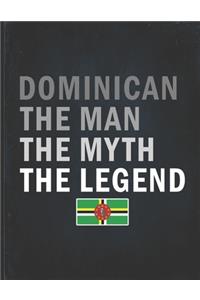 Dominican The Man The Myth The Legend