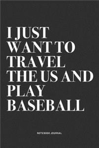 I Just Want To Travel The US And Play Baseball