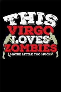 This Virgo Loves Zombies Maybe Little Too Much Notebook