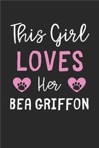 This Girl Loves Her Bea Griffon