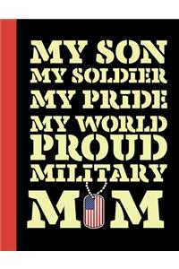 My Son My Soldier My Pride My World Proud Military Mom