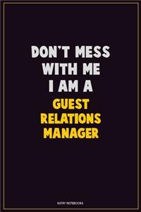 Don't Mess With Me, I Am A Guest Relations Manager