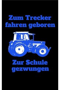 Zum Trecker fahren geboren Zur Schule gezwungen