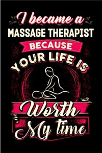 I became a massage therapist because you life is worth my time