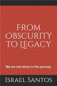 From Obscurity to Legacy