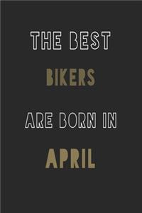 The Best Bikers are Born in April journal