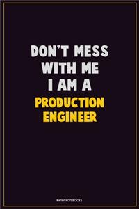 Don't Mess With Me, I Am A Production Engineer