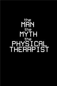 The Man the Myth the Physical Therapist: Hangman Puzzles - Mini Game - Clever Kids - 110 Lined pages - 6 x 9 in - 15.24 x 22.86 cm - Single Player - Funny Great Gift