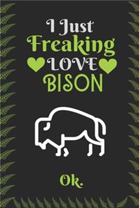 I Just Freaking Love Bison, OK