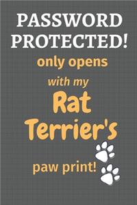Password Protected! only opens with my Rat Terrier's paw print!