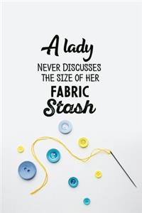 A Lady Never Discusses The Size Of Her Fabric Stash