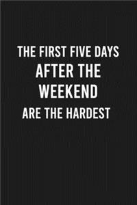 The First Five Days After the Weekend Are The Hardest
