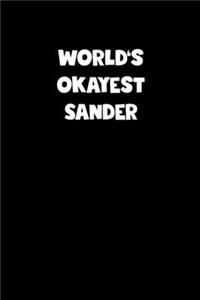 World's Okayest Sander Notebook - Sander Diary - Sander Journal - Funny Gift for Sander: Medium College-Ruled Journey Diary, 110 page, Lined, 6x9 (15.2 x 22.9 cm)