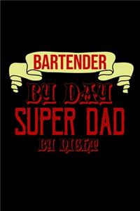 Bartender by day, super dad by night: Notebook - Journal - Diary - 110 Lined pages - 6 x 9 in - 15.24 x 22.86 cm - Doodle Book - Funny Great Gift