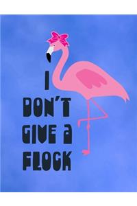 I Don't Give A Flock