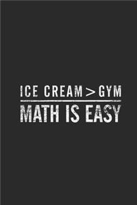 Ice Cream > Gym. Math Is Easy