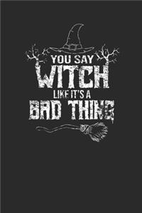 You Say Witch Like It's A Bad Thing