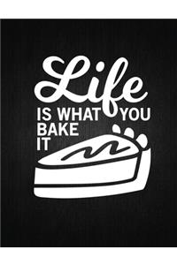 Life is what you bake it