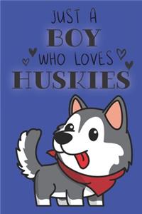 Just A Boy Who Loves Huskies