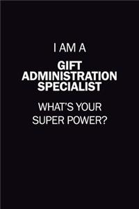 I Am A Gift Administration Specialist, What's Your Super Power?