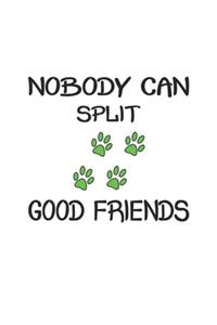 Nobody can split good friends: Notebook, Journal - Gift Idea for Dog Owners - checkered - 6x9 - 120 pages