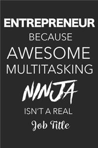 Entrepreneur Because Awesome Multitasking Ninja Isn't A Real Job Title